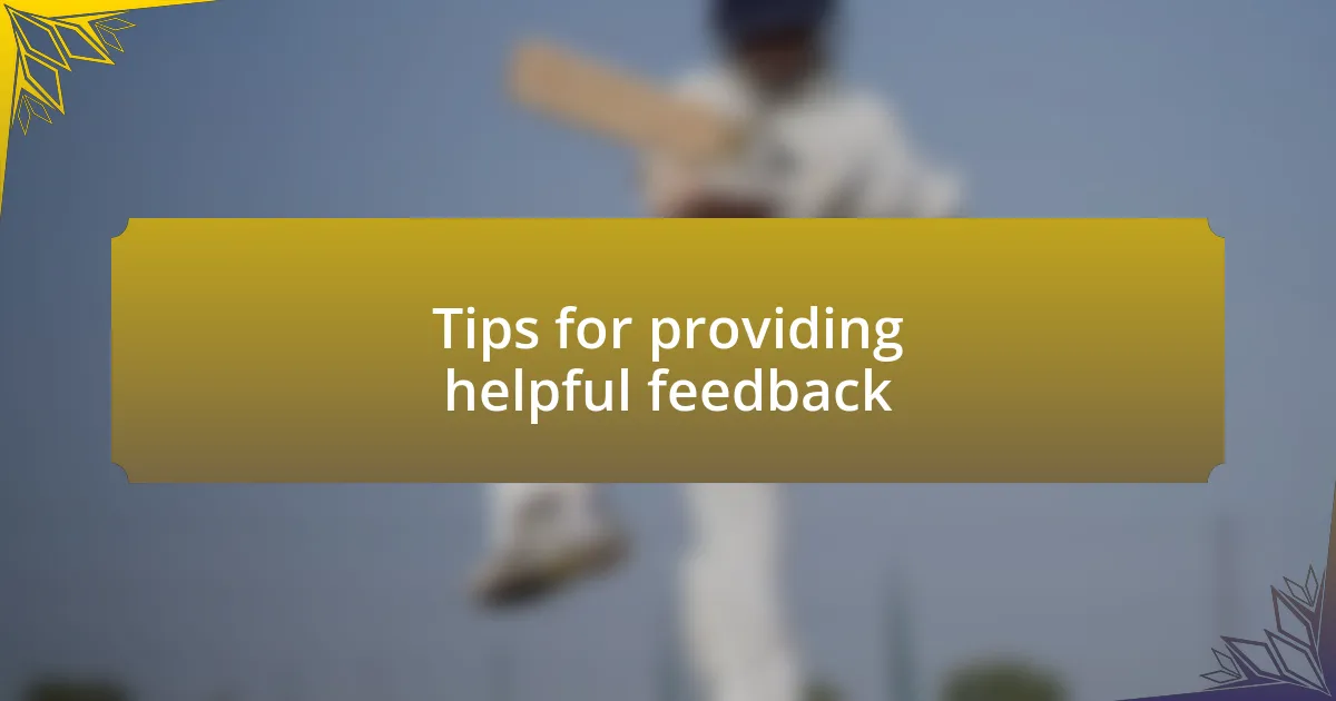 Tips for providing helpful feedback