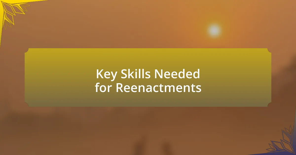 Key Skills Needed for Reenactments