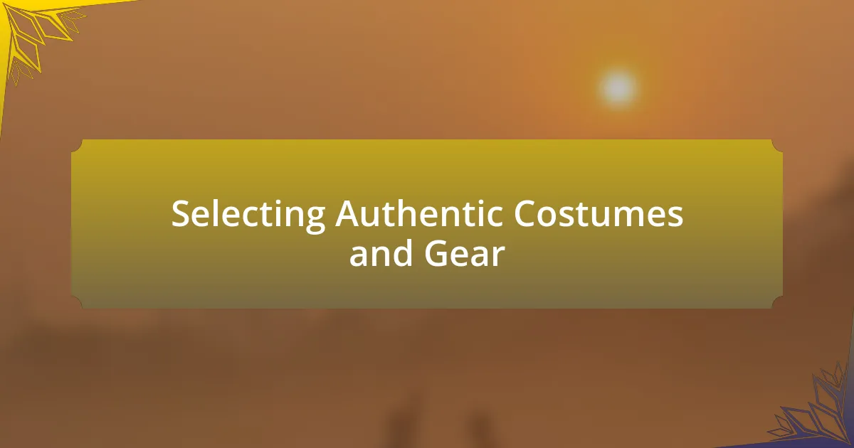 Selecting Authentic Costumes and Gear