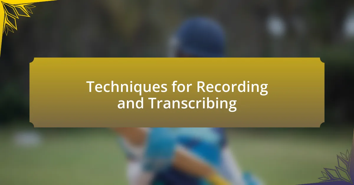 Techniques for Recording and Transcribing