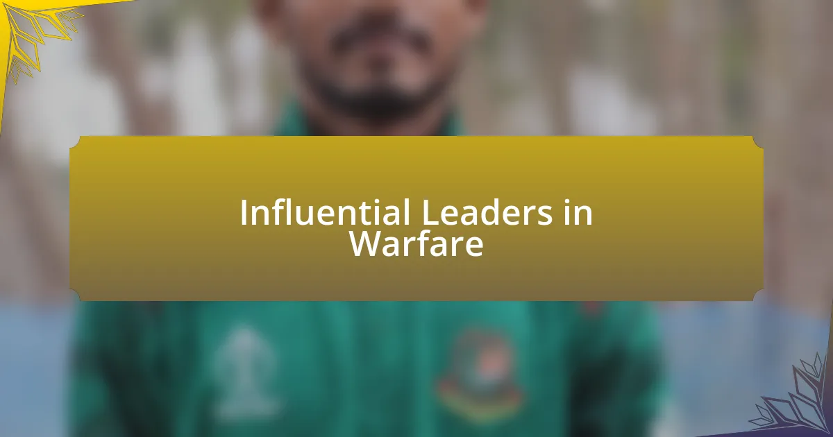 Influential Leaders in Warfare