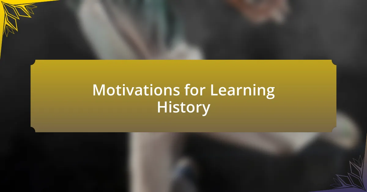 Motivations for Learning History