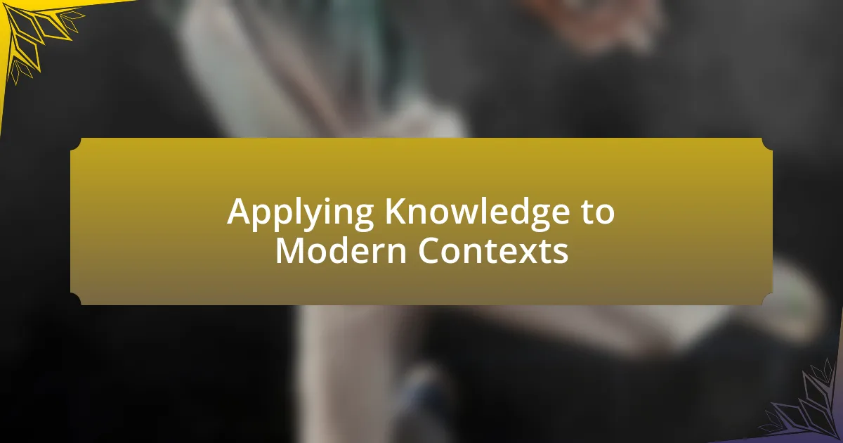 Applying Knowledge to Modern Contexts