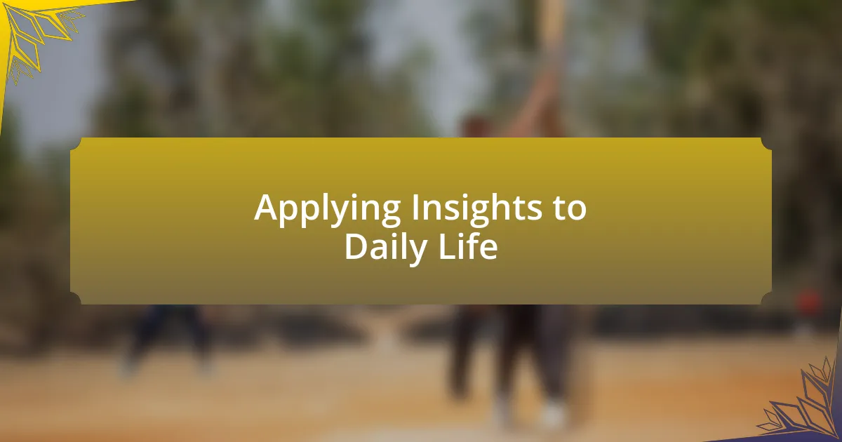 Applying Insights to Daily Life