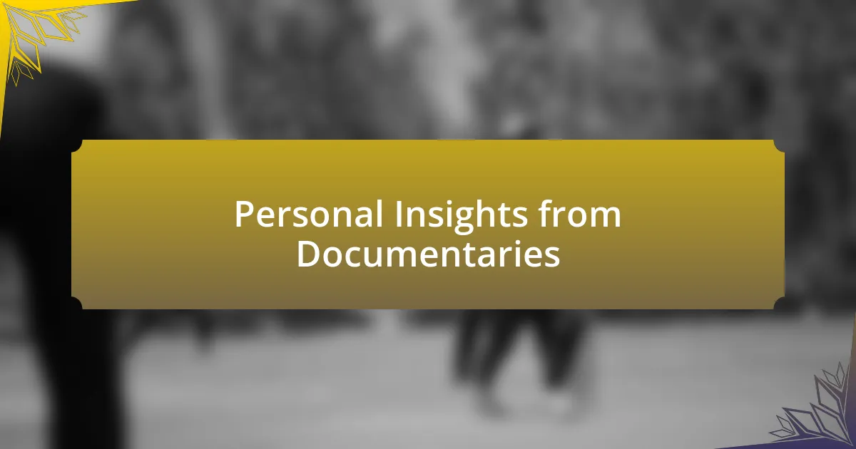 Personal Insights from Documentaries