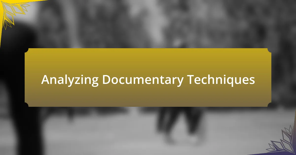 Analyzing Documentary Techniques