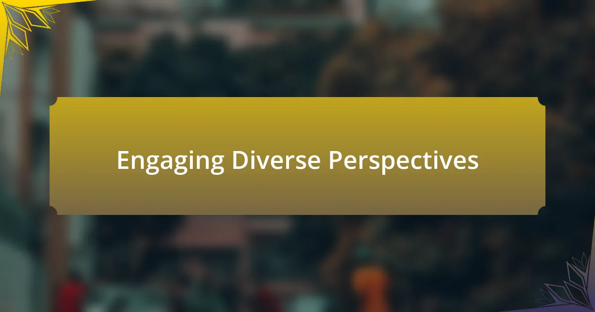 Engaging Diverse Perspectives