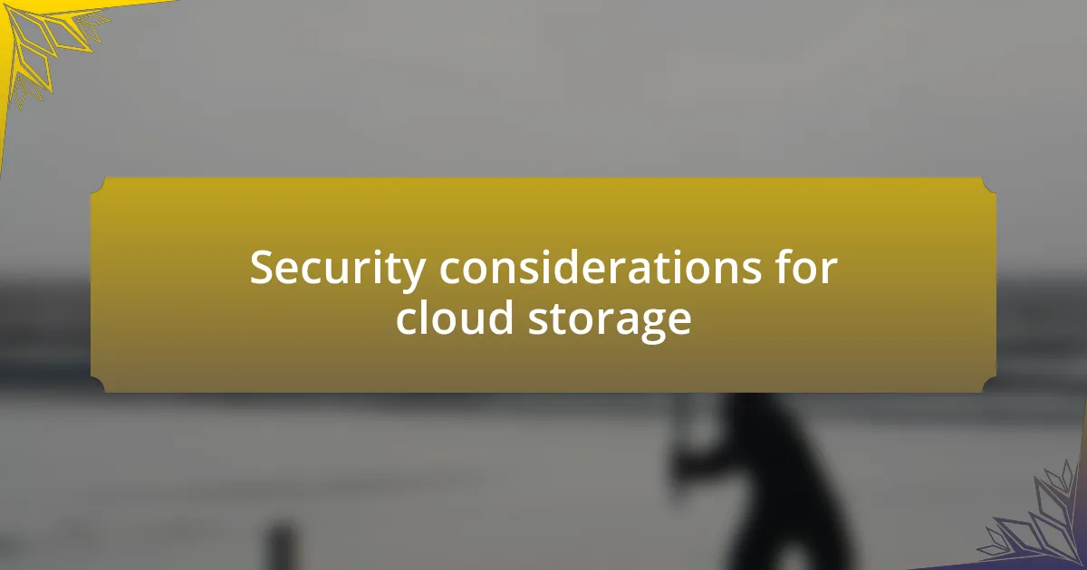 Security considerations for cloud storage