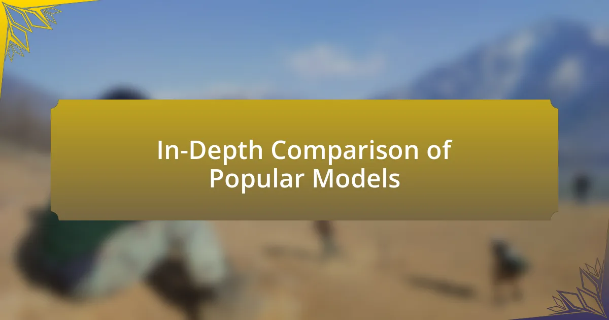 In-Depth Comparison of Popular Models