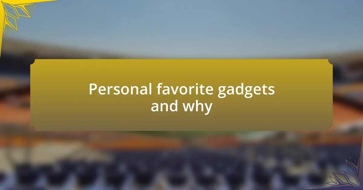 Personal favorite gadgets and why