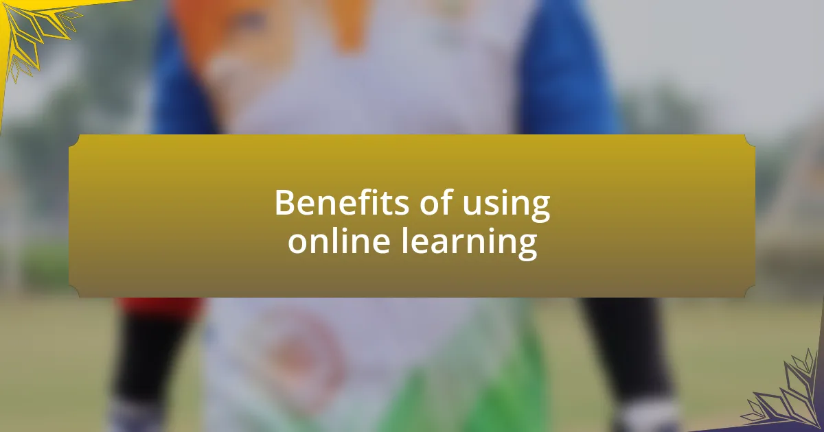 Benefits of using online learning