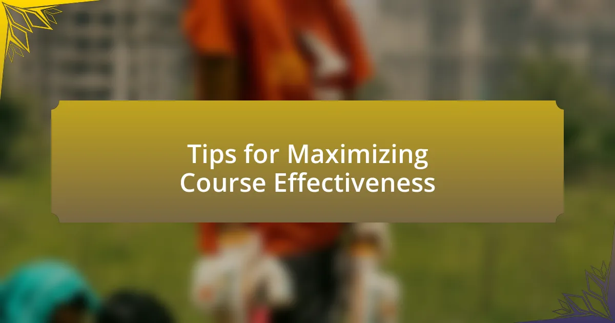 Tips for Maximizing Course Effectiveness