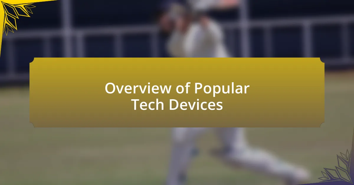 Overview of Popular Tech Devices