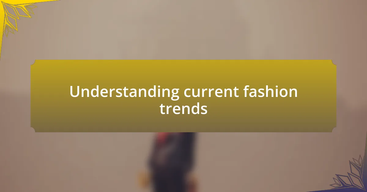 Understanding current fashion trends