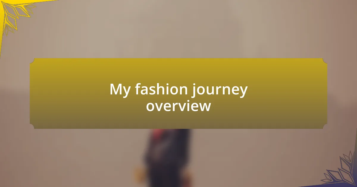 My fashion journey overview