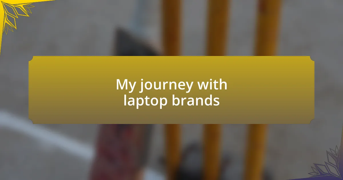 My journey with laptop brands