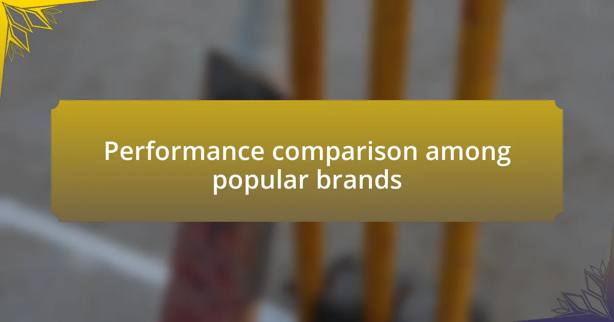 Performance comparison among popular brands