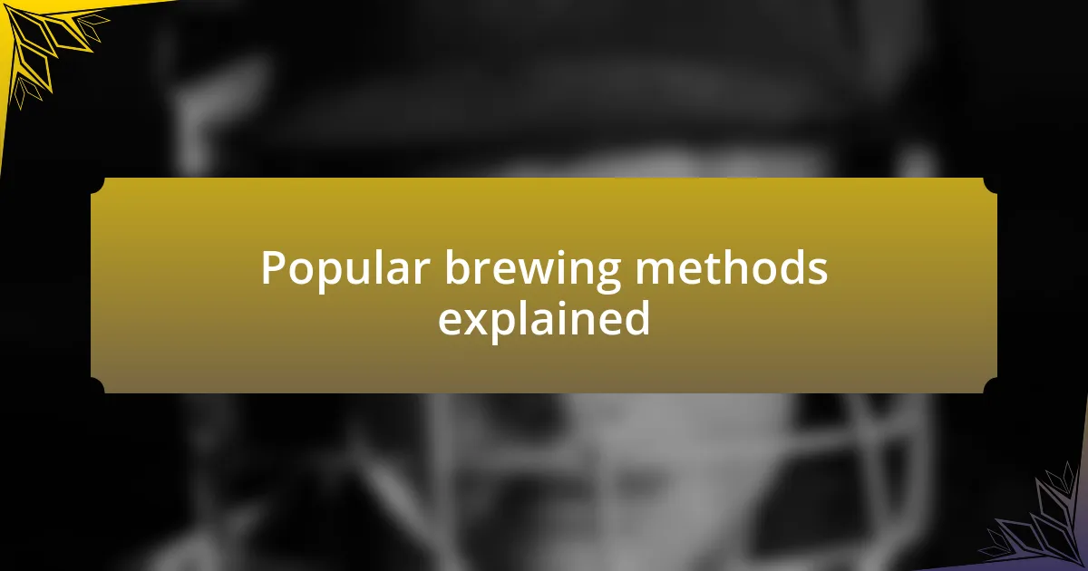 Popular brewing methods explained