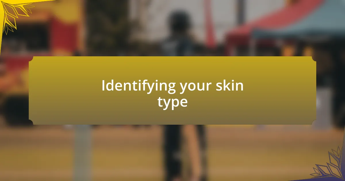 Identifying your skin type