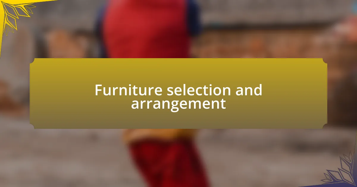 Furniture selection and arrangement