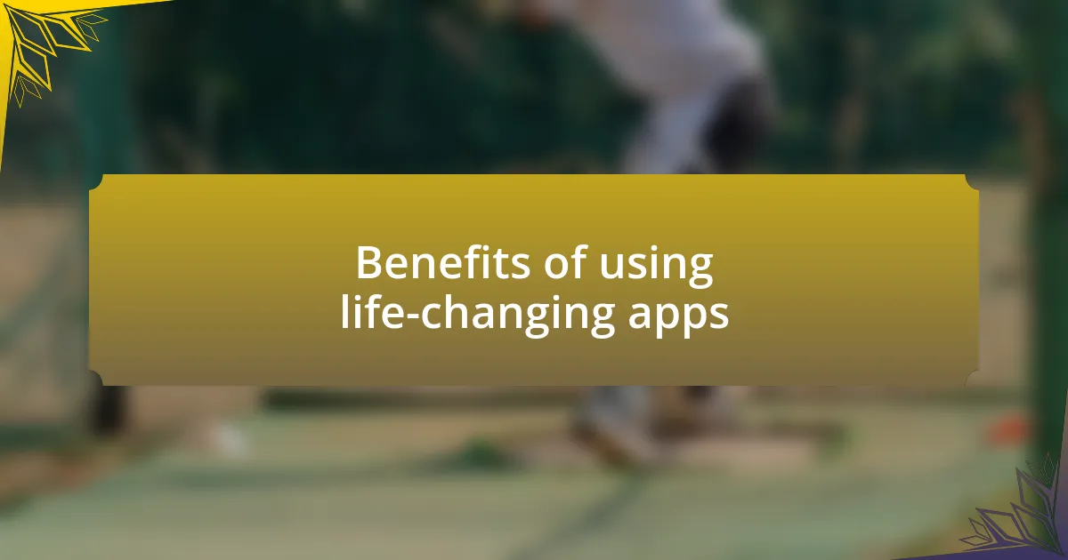 Benefits of using life-changing apps