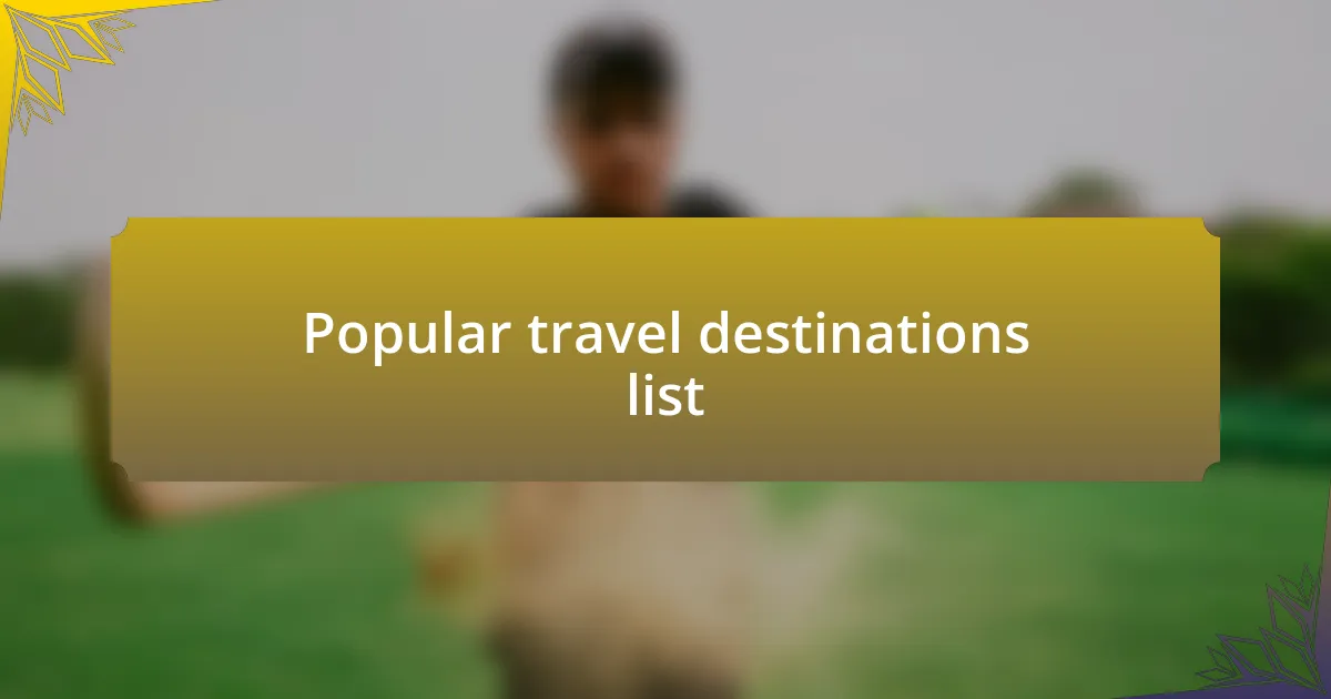 Popular travel destinations list