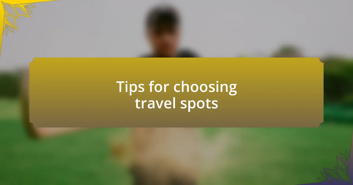 Tips for choosing travel spots