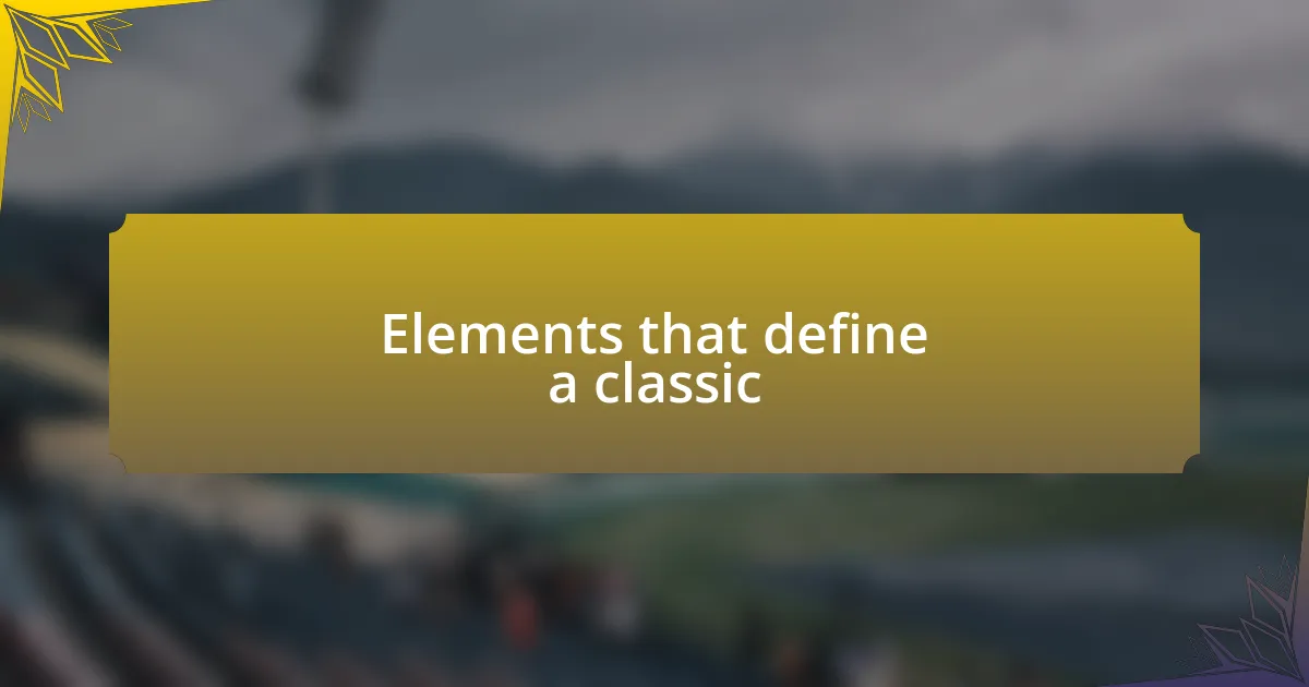 Elements that define a classic