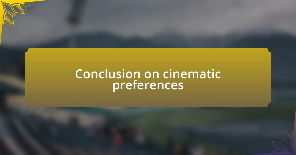 Conclusion on cinematic preferences