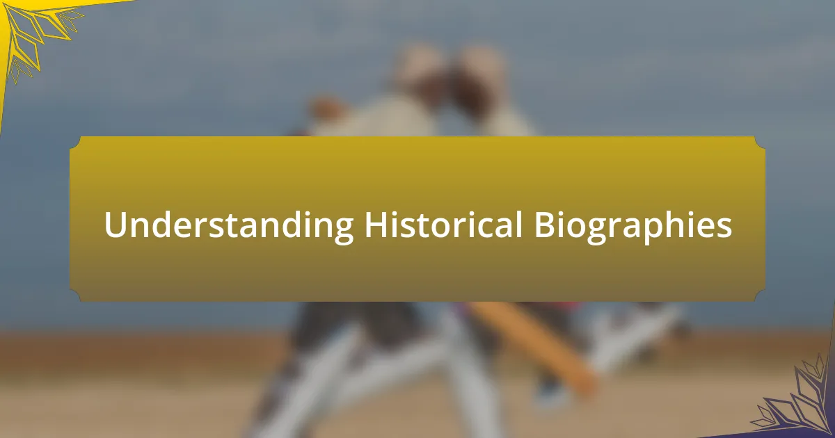 Understanding Historical Biographies