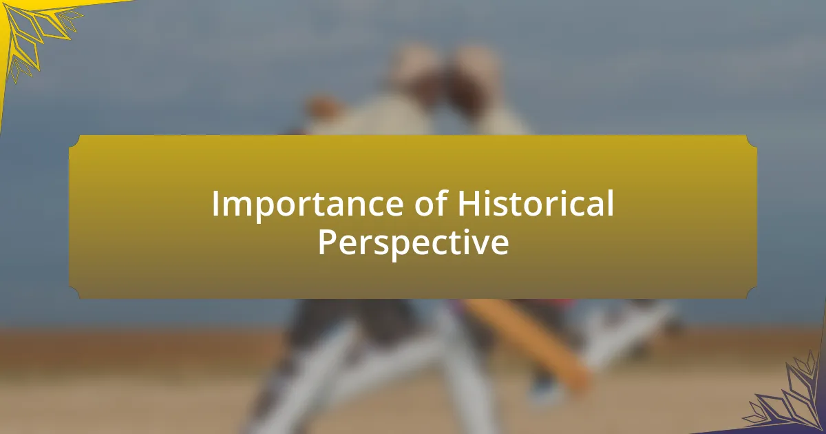 Importance of Historical Perspective