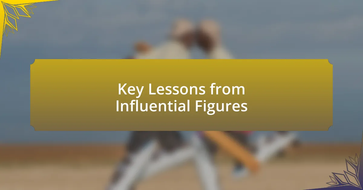 Key Lessons from Influential Figures