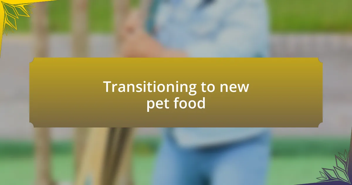 Transitioning to new pet food