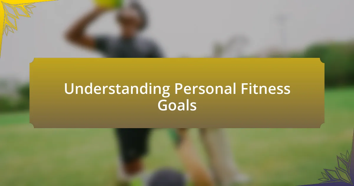 Understanding Personal Fitness Goals