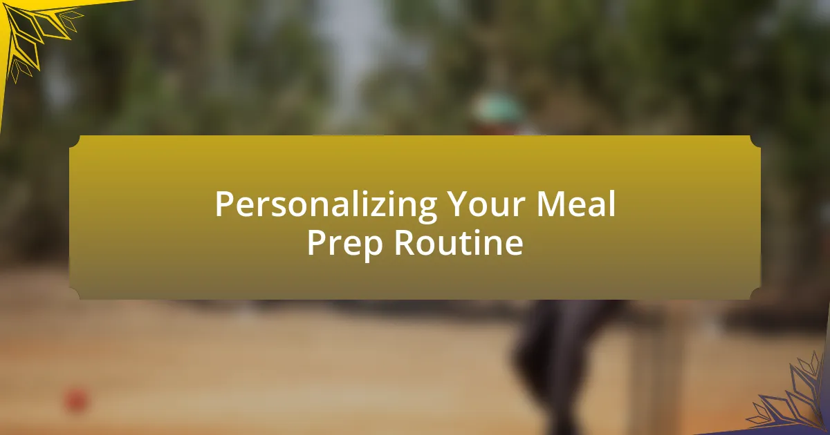 Personalizing Your Meal Prep Routine