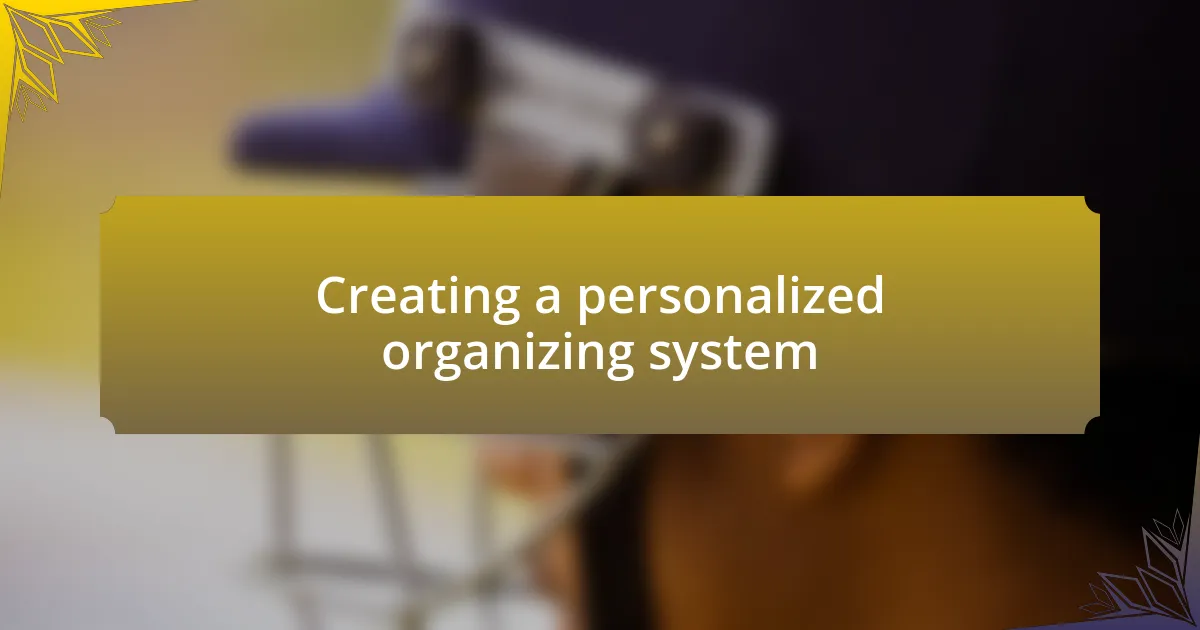 Creating a personalized organizing system