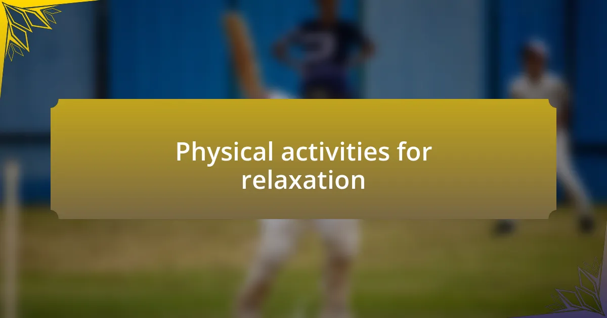 Physical activities for relaxation