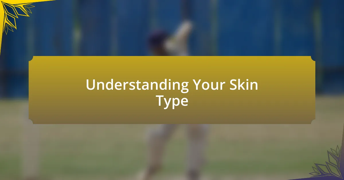 Understanding Your Skin Type