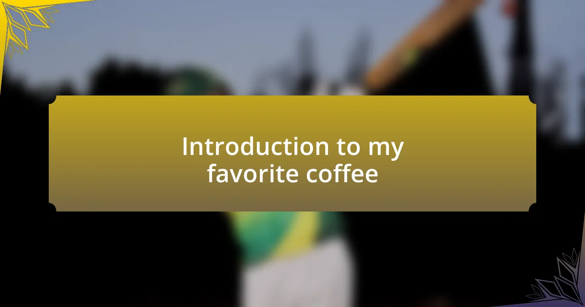 Introduction to my favorite coffee