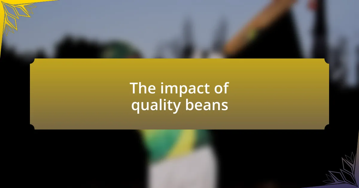 The impact of quality beans